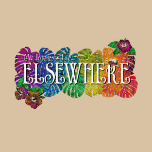 My Interests Lie... Elsewhere T-Shirt