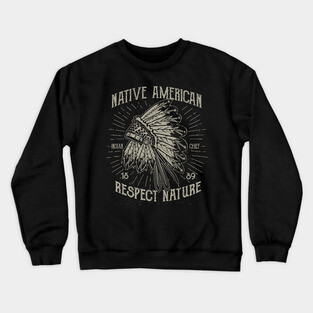Native American Respect Nature Crewneck Sweatshirt