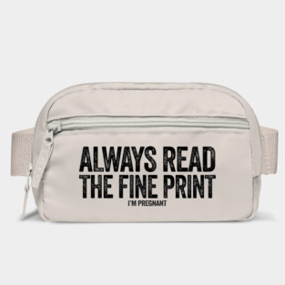 Always read the fine print i'm pregnant funny pregnancy announcement Bag