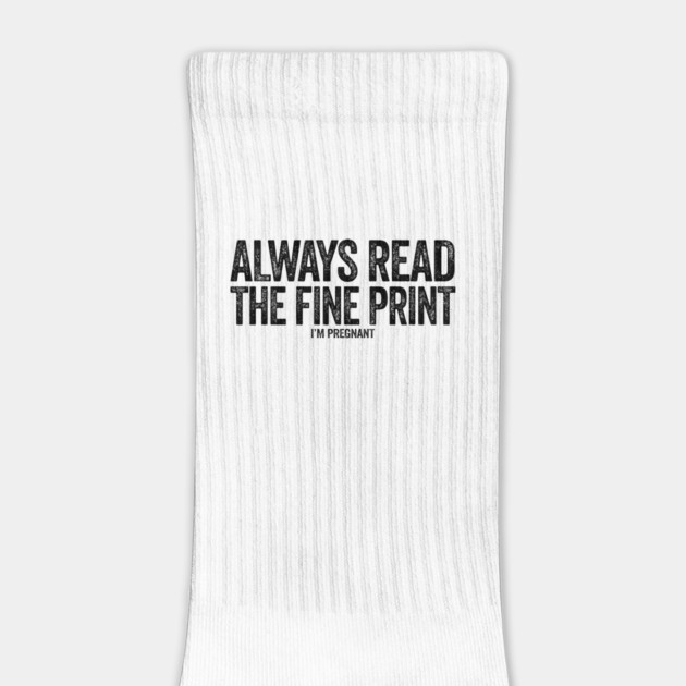 Always read the fine print i'm pregnant funny pregnancy announcement by Tshirtiz