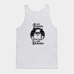 This Llama doesnt want your Drama T Shirt- funny Alpaca gift Tank Top