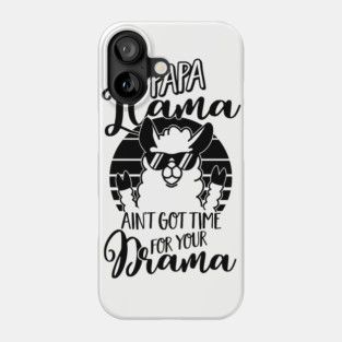 Mens Papa Llama ain't got time for your Drama T Shirt - Dad Gift Phone Case