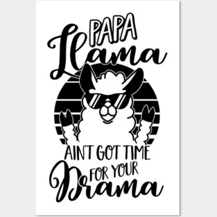 Mens Papa Llama ain't got time for your Drama T Shirt - Dad Gift Posters and Art