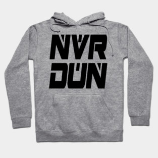 NVR DUN (Black) Hoodie