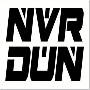 NVR DUN (Black) Posters and Art