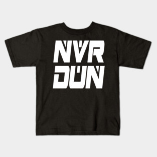 NVR DUN (White) Kids T-Shirt