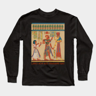 Egyptian Heiroglyphics Long Ago & Pharaoh Away Long Sleeve T-Shirt
