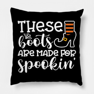 These Boots Are Made For Spookin' Witch Halloween Pillow