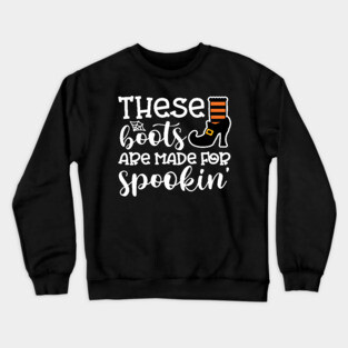 These Boots Are Made For Spookin' Witch Halloween Crewneck Sweatshirt