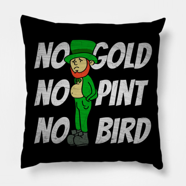 No Gold No Pint No Bird Sad Leprechaun Pillow by belownormal