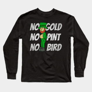No Gold No Pint No Bird Sad Leprechaun Long Sleeve T-Shirt