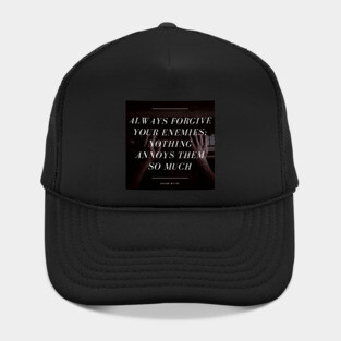 Always Forgive Your Enemies - Oscar Wilde Quote Hat