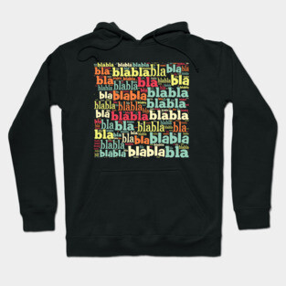 Bla bla bla Hoodie