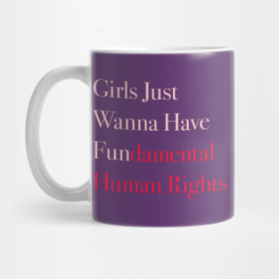 Girls Just Wanna Have Fundamental Human Rights Mug