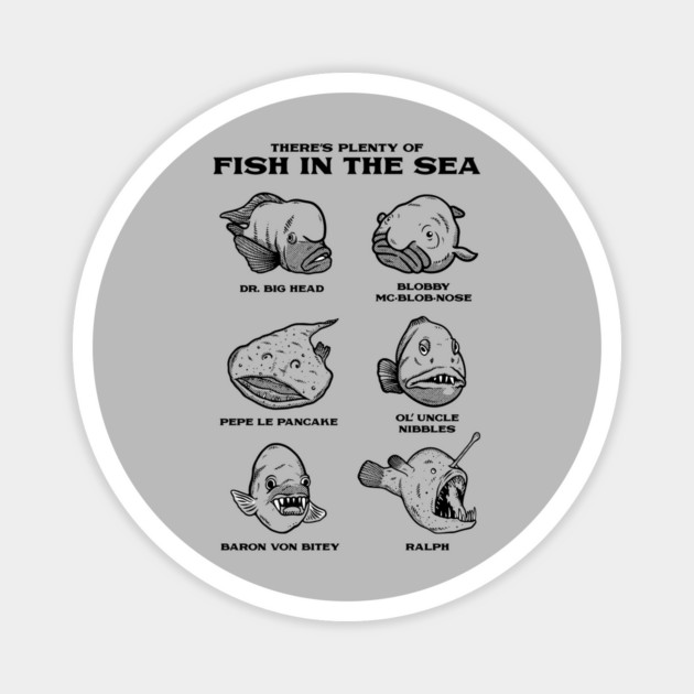 Plenty Of Ugly Fish In The Sea - Ugly Fish Meme Magnet by dumbshirts