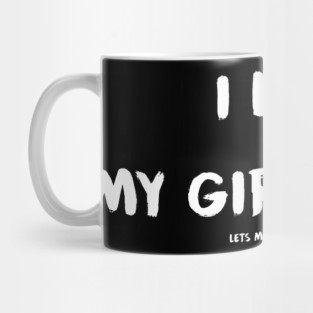 I Love It When My Girlfriend Lets Me Play Video Games Mug