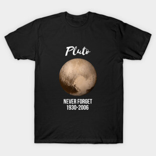 Pluto never forget geek nerd gift idea T-Shirt