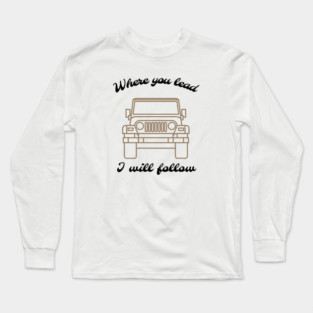 Where you lead, I will follow Long Sleeve T-Shirt
