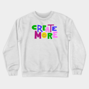 Create More (Multi) Crewneck Sweatshirt