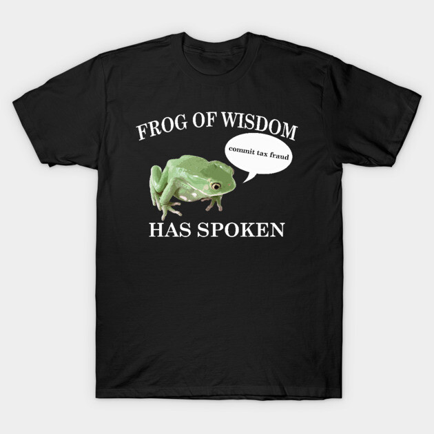 Frog of Wisdom Has Spoken T-Shirt by giovanniiiii
