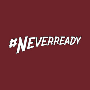 #neverready T-Shirt