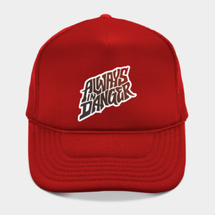 Always in Danger - Hand Lettering Hat