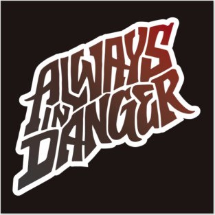 Always in Danger - Hand Lettering Posters and Art