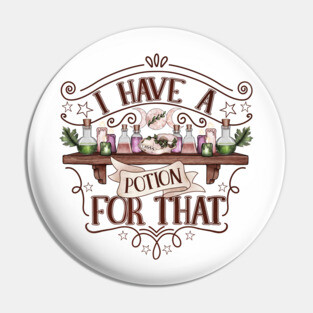 I have a potion for that, funny witchy design Pin