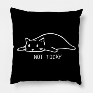 Not Today Pillow