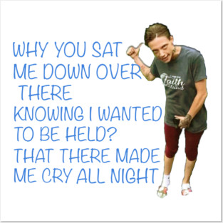 That there made me cry all night Posters and Art