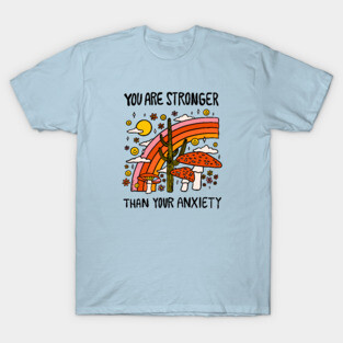 Stronger Than Your Anxiety T-Shirt