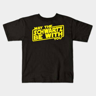 May The Schwartz Be With You Kids T-Shirt