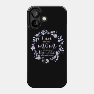 I am the Best Mom all around the world Phone Case