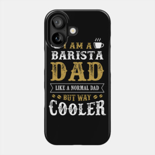 Barista Dad Phone Case