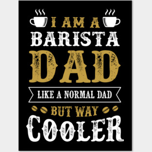 Barista Dad Posters and Art