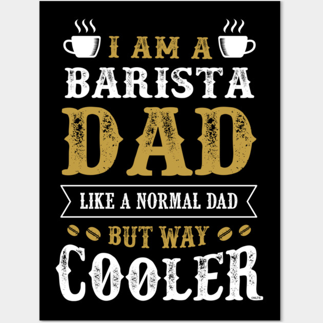Barista Dad Wall Art by creative