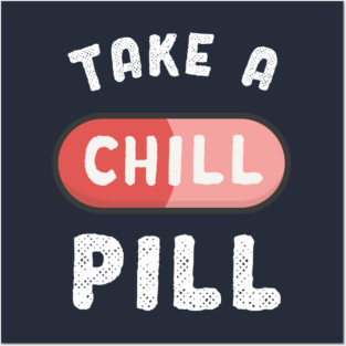 Take a chill pill funny science Posters and Art