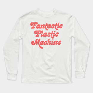 Fantastic Plastic Machine Long Sleeve T-Shirt