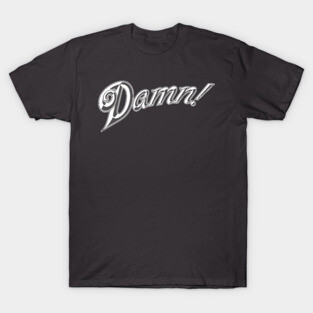 Damn T-Shirt