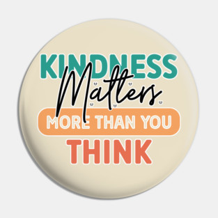 Kindness Matters More Than You Think Pin