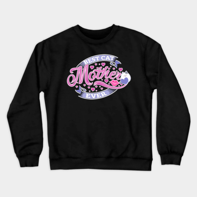 Best Cat Mother Ever Crewneck Sweatshirt by creative