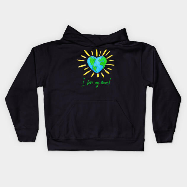 I love my home! T-Shirt Gift for Earth Day Kids Hoodie by creative