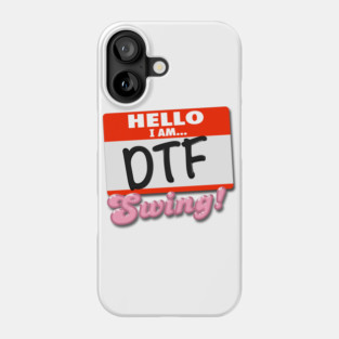 Hello I am DTF... Swing! Phone Case