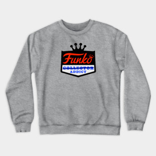 Collector or Addicted to Funko Crewneck Sweatshirt