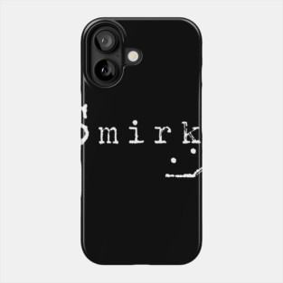 Smirk | A Podcast About Truth, Fiction, and Reality. With a Smirk. T-Shirt Phone Case