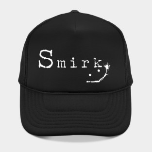 Smirk | A Podcast About Truth, Fiction, and Reality. With a Smirk. T-Shirt Hat