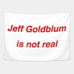 Jeff Goldblum is not real Tapestry