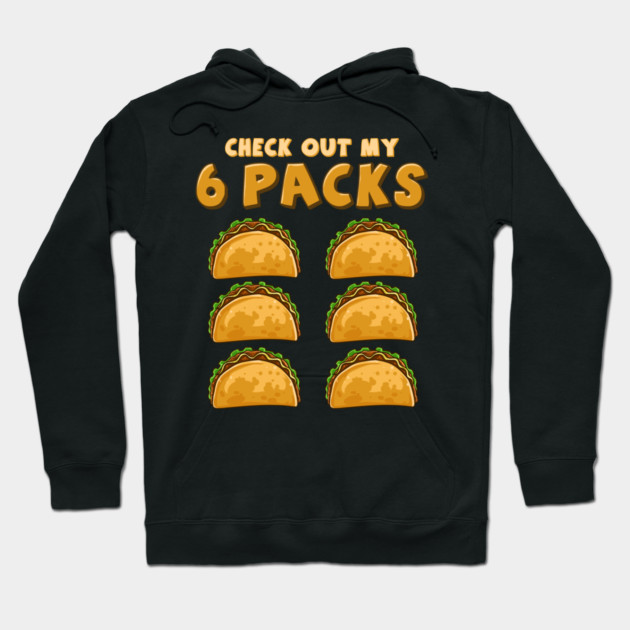 Check Out My Six Pack Funny Taco Tuesday or Cinco de Mayo graphic Hoodie by creative