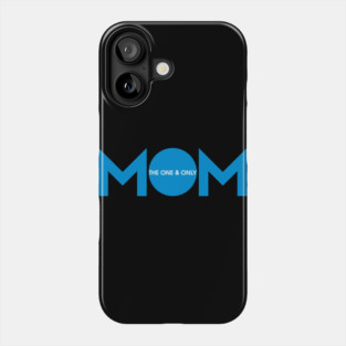 Mom the one & only Phone Case