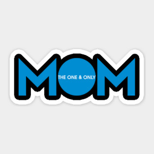 Mom the one & only Sticker